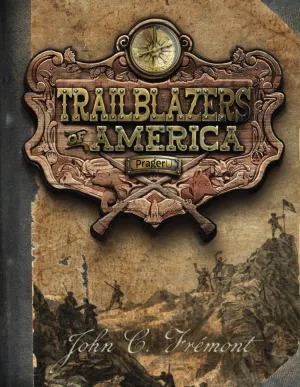 John C. Frmont (Trailblazers of America, Book 5) Paperback  February 21, 2025