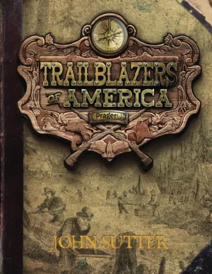 John Sutter (Trailblazers of America, Book 6) Paperback  February 21, 2025